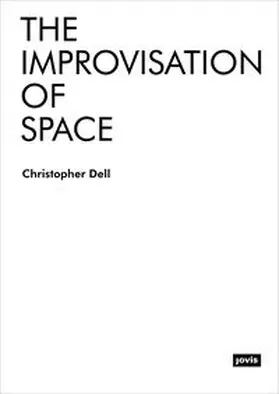 Dell |  The Improvisation of Space | Buch |  Sack Fachmedien