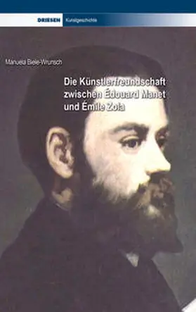 Biele-Wrunsch |  Die Künstlerfreundschaft zwischen Édouard Manet und Émile Zola | Buch |  Sack Fachmedien