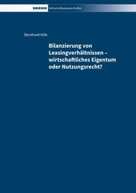 Völk |  Bilanzierung von Leasingverhältnissen - wirtschaftliches Eigentum oder Nutzungsrecht? | Buch |  Sack Fachmedien