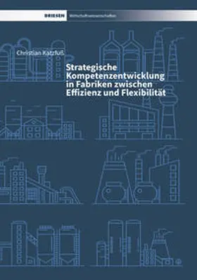 Katzfuß |  Strategische Kompetenzentwicklung in Fabriken zwischen Effizienz und Flexibilität | Buch |  Sack Fachmedien