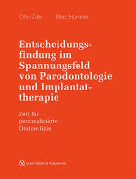 Zuhr / Hürzeler |  Entscheidungsfindung im Spannungsfeld von Parodontologie und Implantattherapie | Sonstiges |  Sack Fachmedien