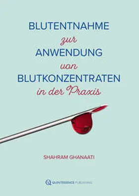 Ghanaati |  Blutentnahme zur Anwendung von Blutkonzentraten in der Praxis | Buch |  Sack Fachmedien