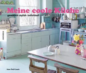 Field-Lewis |  Meine coole Küche | Buch |  Sack Fachmedien