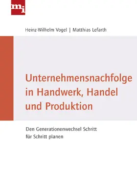 Lefarth / Vogel |  Unternehmensnachfolge in Handwerk, Handel und Produktion | Buch |  Sack Fachmedien