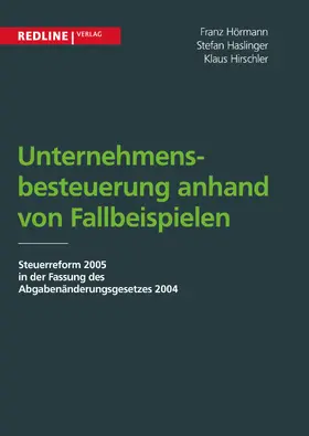 Hörmann / Hirschler / Haslinger |  Unternehmensbesteuerung anhand von Fallbeispielen | Buch |  Sack Fachmedien