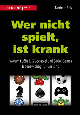 Bolz |  Wer nicht spielt, ist krank | Buch |  Sack Fachmedien