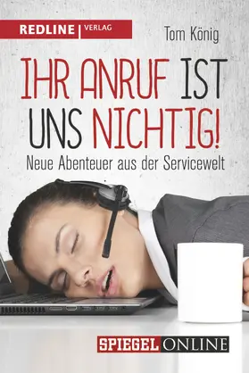 König |  Ihr Anruf ist uns nichtig! | Buch |  Sack Fachmedien