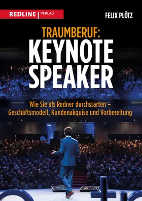 Plötz |  Traumberuf: Keynote Speaker | Buch |  Sack Fachmedien
