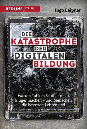 Leipner |  Die Katastrophe der digitalen Bildung | Buch |  Sack Fachmedien
