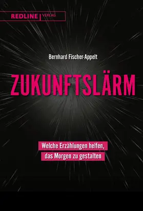 Fischer-Appelt |  Zukunftslärm | Buch |  Sack Fachmedien