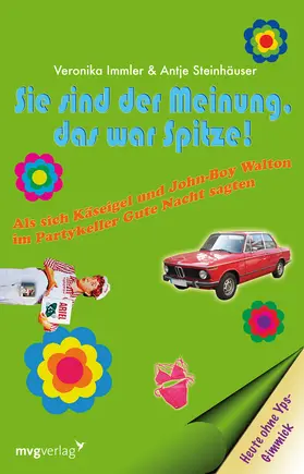 Immler / Steinhäuser |  Sie sind der Meinung das war spitze! | Buch |  Sack Fachmedien