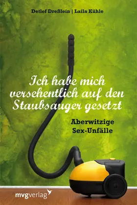 Kühle / Dreßlein |  Ich habe mich versehentlich auf den Staubsauger gesetzt | Buch |  Sack Fachmedien