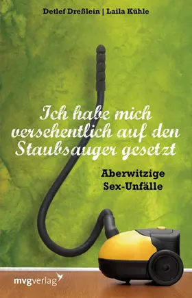 Kühle / Dreßlein |  Ich habe mich versehentlich auf den Staubsauger gesetzt | Buch |  Sack Fachmedien