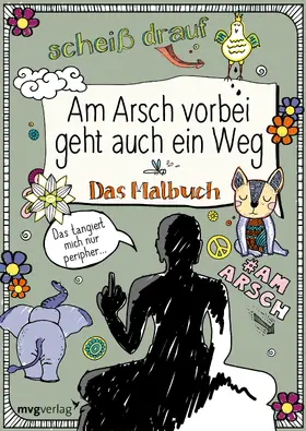 Reinwarth |  Am Arsch vorbei geht auch ein Weg: Das Malbuch | Buch |  Sack Fachmedien