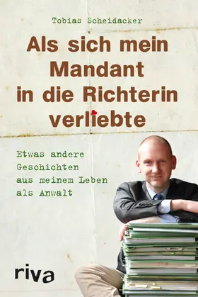 Scheidacker |  Als sich mein Mandant in die Richterin verliebte | Buch |  Sack Fachmedien