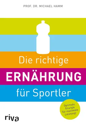 Hamm |  Die richtige Ernährung für Sportler | Buch |  Sack Fachmedien