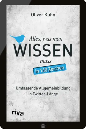 Kuhn |  Alles, was man wissen muss - in 140 Zeichen | Buch |  Sack Fachmedien