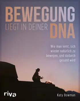 Bowman |  Bewegung liegt in deiner DNA | Buch |  Sack Fachmedien