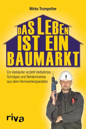 Trompetter |  Das Leben ist ein Baumarkt | Buch |  Sack Fachmedien