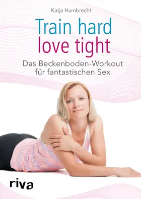 Hambrecht |  Train hard – love tight | Buch |  Sack Fachmedien