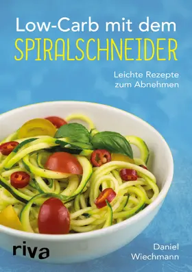 Wiechmann | Low-Carb mit dem Spiralschneider | Buch | 978-3-86883-968-5 | www2.sack.de