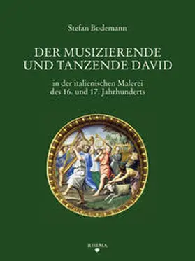 Bodemann |  Der musizierende und tanzende David in der italienischen Malerei des 16. und 17. Jahrhunderts | Buch |  Sack Fachmedien