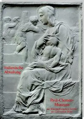 Satzinger / Bauer / Becker |  Paul-Clemen-Museum am Kunsthistorischen Institut der Universität Bonn | Buch |  Sack Fachmedien