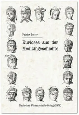 Sutter |  Kurioses aus der Medizingeschichte | Buch |  Sack Fachmedien