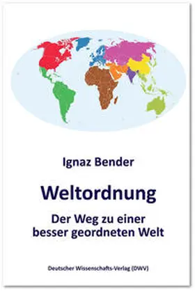 Bender |  Weltordnung. Der Weg zu einer besser geordneten Welt | Buch |  Sack Fachmedien