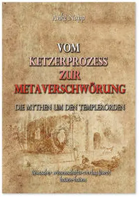 Napp |  Vom Ketzerprozess zur Meta-Verschwörung. Die Mythen um den Templerorden | Buch |  Sack Fachmedien