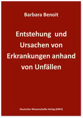 Benoit |  Entstehung und Ursachen von Erkrankungen anhand von Unfällen | Buch |  Sack Fachmedien