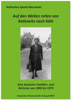 Spanel-Borowski |  Auf den Wellen reiten von Kattowitz nach Köln | Buch |  Sack Fachmedien