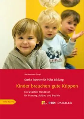 Wehrmann / BDA / BDI |  Starke Partner für frühe Bildung: Kinder brauchen gute Krippen | Loseblattwerk |  Sack Fachmedien