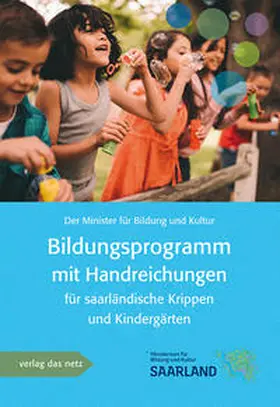 Der Minister für Bildung und Kultur |  Bildungsprogramm mit Handreichung für saarländische Krippen und Kindergärten | Buch |  Sack Fachmedien