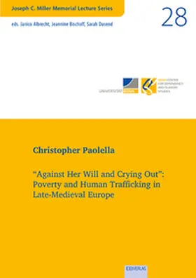 Paolella |  "Against Her Will and Crying Out": Poverty and Human Trafficking in Late-Medieval Europe | Buch |  Sack Fachmedien