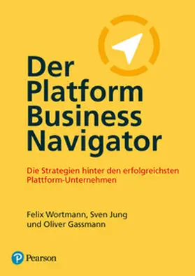 Wortmann / Jung / Gassmann |  Der Platform Business Navigator | Buch |  Sack Fachmedien