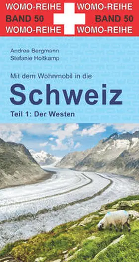 Bergmann / Holtkamp |  Mit dem Wohnmobil in die Schweiz | Buch |  Sack Fachmedien