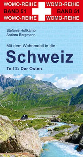 Holtkamp / Bergmann |  Mit dem Wohnmobil in die Schweiz. Teil 2: Der Osten | Buch |  Sack Fachmedien
