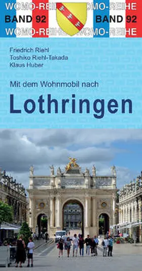 Riehl / Riehl-Takada / Huber |  Mit dem Wohnmobil nach Lothringen | Buch |  Sack Fachmedien