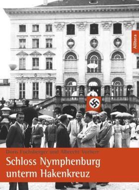 Vorherr / Fuchsberger |  Schloss Nymphenburg unterm Hakenkreuz | Buch |  Sack Fachmedien