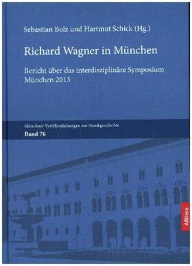 Bolz / Schick |  Richard Wagner in München | Buch |  Sack Fachmedien