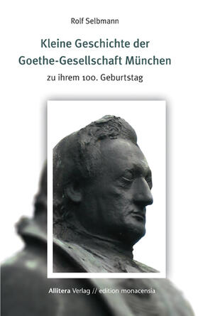 Selbmann |  Kleine Geschichte der Goethe-Gesellschaft München | Buch |  Sack Fachmedien