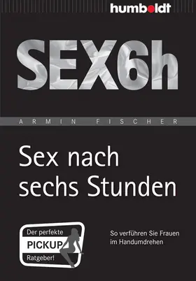 Fischer |  Sex nach sechs Stunden | Buch |  Sack Fachmedien