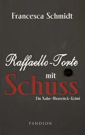 Schmidt |  Raffaello-Torte mit Schuss: Kriminalroman. Der erste Fall für Henriette und Lukas | eBook | Sack Fachmedien