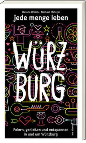 Uhrich / Metzger |  jede menge leben - Würzburg | Buch |  Sack Fachmedien