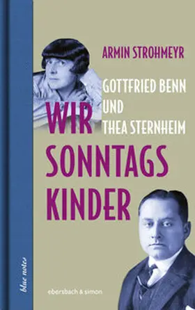 Strohmeyr |  Wir Sonntagskinder. Gottfried Benn und Thea Sternheim | Buch |  Sack Fachmedien