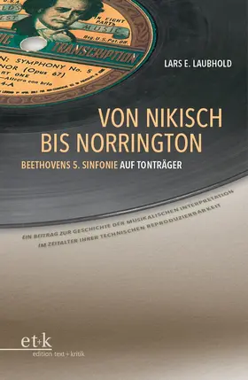 Laubhold |  Von Nikisch bis Norrington. Beethovens 5. Sinfonie auf Tonträger | Buch |  Sack Fachmedien