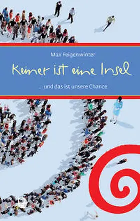 Feigenwinter |  Keiner ist eine Insel und das ist unsere Chance | Buch |  Sack Fachmedien