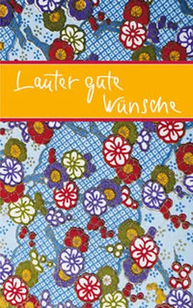  Lauter gute Wünsche | Buch |  Sack Fachmedien