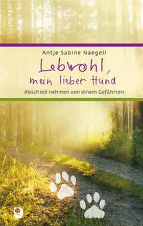 Naegeli |  Lebwohl, mein lieber Hund | Buch |  Sack Fachmedien